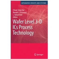 Wafer Level 3-D ICs Process Technology, Fachbücher von Ronald J. Gutmann, Chuan Seng Tan, L. Rafael Reif, L, Ronald, J Gutmann, Rafael Reif