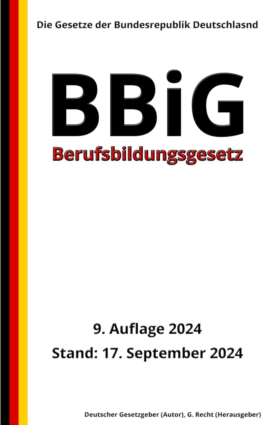 Deutscher Gesetzgeber - Berufsbildungsgesetz - BBiG, 9. Auflage 2024: Die Gesetze der Bundesrepublik Deutschland - Preis vom 09.10.2026 07:28:09 h