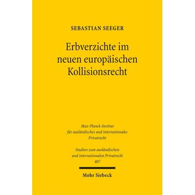 Erbverzichte im neuen europäischen Kollisionsrecht, Taschenbuch von Sebastian Seeger, Mohr Siebeck, 978-3-16-155838-2