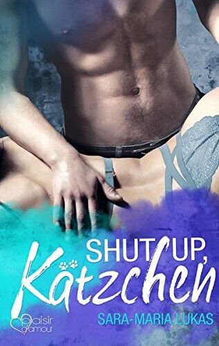 Sara-Maria Lukas - Shut up, Kätzchen! (Hard & Love) - Preis vom 10.10.2026 11:48:34 h