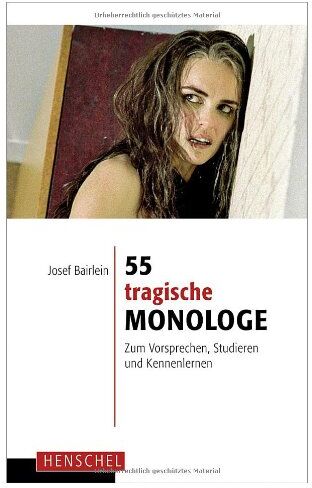 Josef Bairlein - 55 tragische Monologe: Zum Vorsprechen, Studieren und Kennenlernen - Preis vom 17.10.2026 19:25:27 h