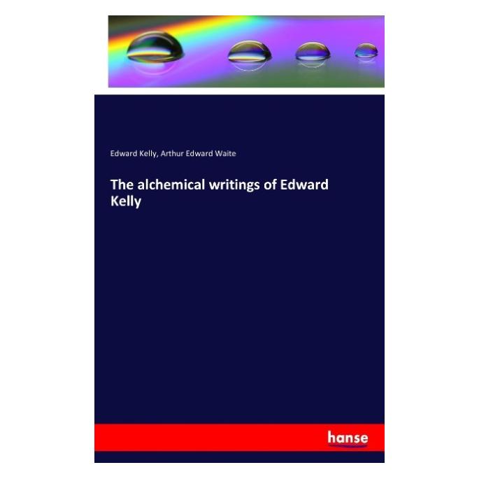 Hansebooks The alchemical writings of Edward Kelly (Deutsch, Softcover, Arthur Edward Waite, Edward Kelly) (55835044)