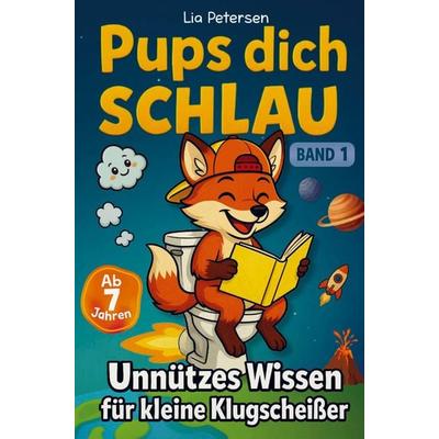 Pups dich schlau: Unnützes Wissen für kleine Klugscheißer (Band 1), Taschenbuch von Lia Petersen, Bookmotions, 978-94-038-1781-1