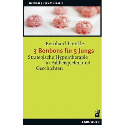 3 Bonbons für 5 Jungs, Taschenbuch von Bernhard Trenkle, Carl-Auer Verlag GmbH, 978-3-8497-0143-7