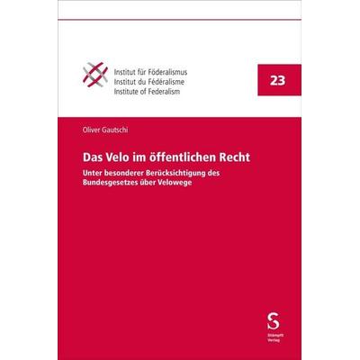 Das Velo im öffentlichen Recht, Taschenbuch von Oliver Gautschi, Stämpfli Verlag AG, 978-3-7272-2928-2