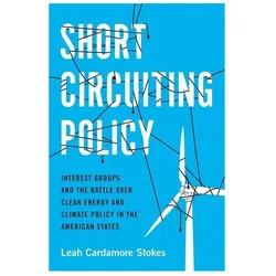 Short Circuiting Policy: Interest Groups and the Battle Over Clean Energy and Climate Policy in the, Sachbücher von Leah Cardamore