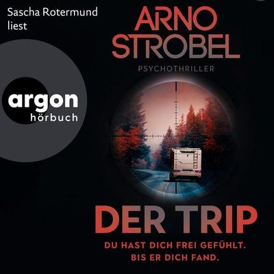 Der Trip - Du hast dich frei gefühlt. Bis er dich fand. - Arno Strobel, Audio, 9783732420711