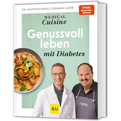 Medical Cuisine - Genussvoll leben mit Diabetes, Ratgeber von Matthias Riedl, Johann Lafer