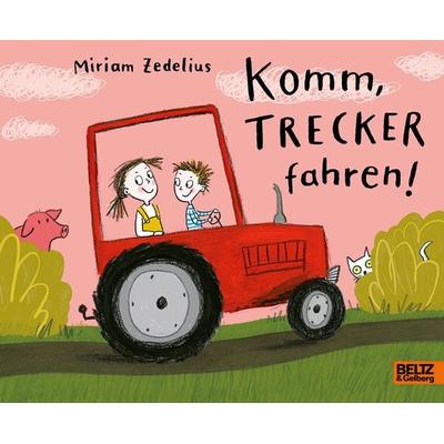 Komm, Trecker fahren!, Gebundene Ausgabe von Miriam Zedelius, Beltz Verlagsgruppe GmbH & Co. KG