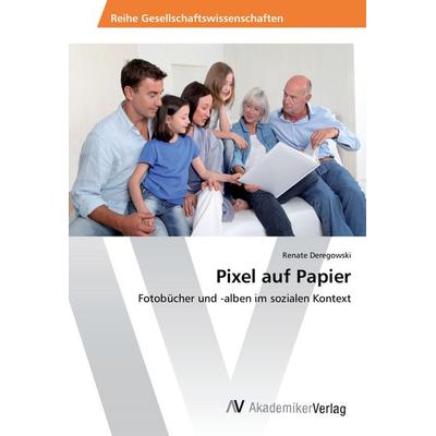 Pixel auf Papier, Taschenbuch von Renate Deregowski, AV Akademikerverlag, 978-3-639-46095-7