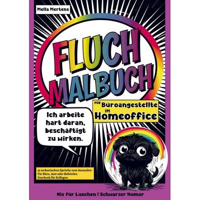 Fluch Malbuch für Büroangestellte im Homeoffice, Taschenbuch von Mella Mertens, Bookmundo, 978-94-038-4644-6