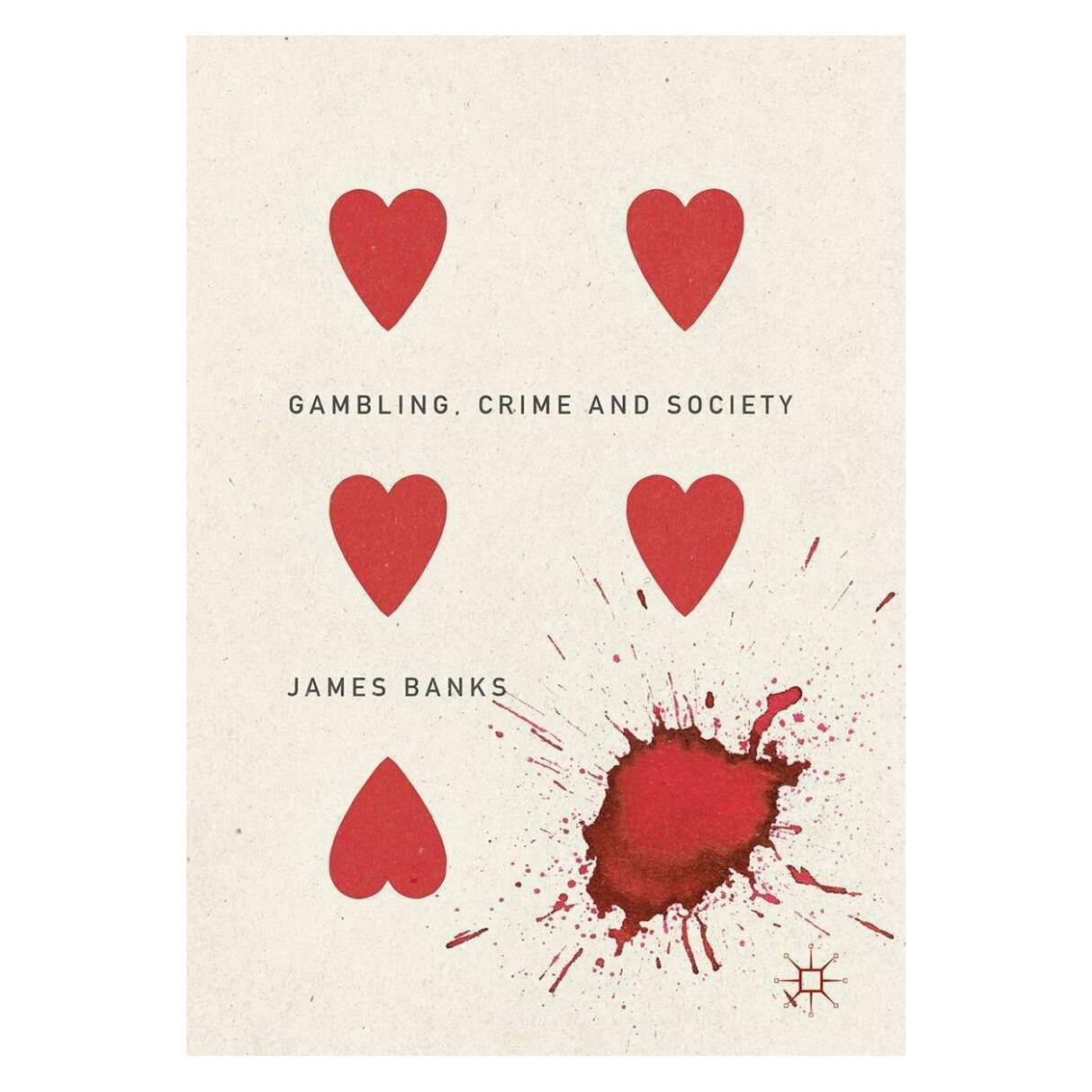 Palgrave Macmillan Uk Gambling, Crime and Society (Englisch, Hardcover, James Banks) (38966825)