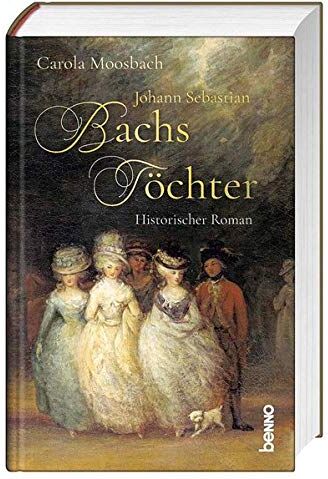 Carola Moosbach - Johann Sebastian Bachs Töchter: Historischer Roman - Preis vom 09.10.2026 07:28:09 h
