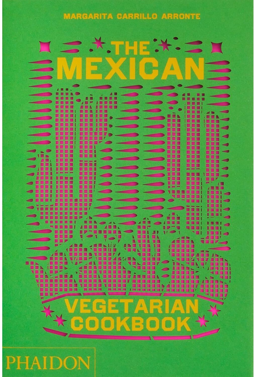Phaidon Press The Mexican Vegetarian Cookbook: 400 authentic everyday recipes for the home cook