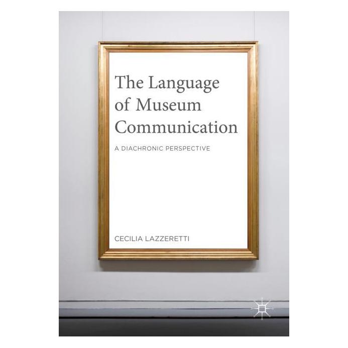 Palgrave Macmillan Uk Lazzeretti:The Language of Museum Commu (Englisch, Hardcover, Cecilia Lazzeretti) (63334398)