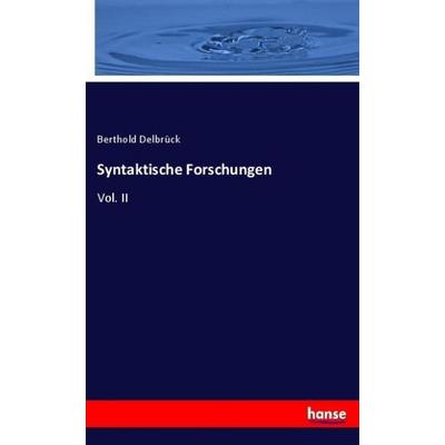 Syntaktische Forschungen, Taschenbuch von Berthold Delbrück, Hansebooks, 978-3-348-13308-1