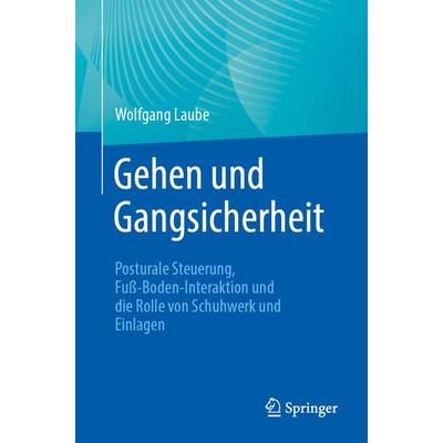 Gehen und Gangsicherheit, Taschenbuch von Wolfgang Laube, Springer Berlin, 978-3-662-72825-3