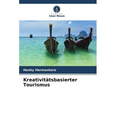 Kreativitätsbasierter Tourismus, Taschenbuch von Henky Hermantoro, Verlag Unser Wissen