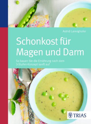 Astrid Laimighofer - Schonkost für Magen und Darm: So bauen Sie die Ernährung nach dem 3-Stufen-Konzept sanft auf - Preis vom 30.09.2026 09:01:18 h