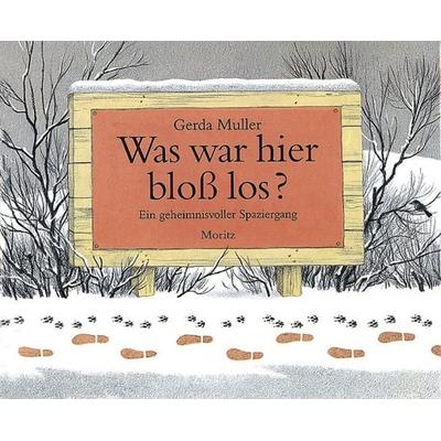 Was war hier bloß los?, Gebundene Ausgabe von Gerda Muller, Moritz, 978-3-89565-109-0