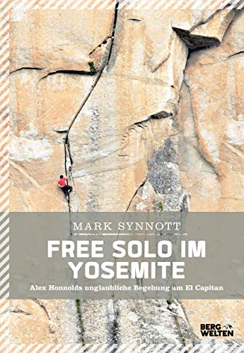 Mark Synnott - Free Solo im Yosemite: Alex Honnolds unglaubliche Begehung am El Capitan - Preis vom 06.10.2026 07:26:00 h