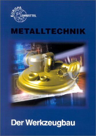 Metalltechnik Fachbildung. Der Werkzeugbau - Preis vom 09.10.2026 07:28:09 h