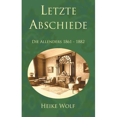 Letzte Abschiede, Taschenbuch von Heike Wolf, BoD – Books on Demand, 978-3-7519-4993-4