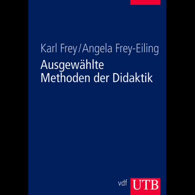 Ausgewählte Methoden der Didaktik, Taschenbuch von Karl Frey,Angela Frey-Eiling, Utb GmbH, 978-3-8252-8428-2