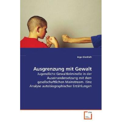 Diedrich Ingo: Ausgrenzung mit Gewalt, Taschenbuch von Ingo Diedrich, VDM, 978-3-639-03369-4