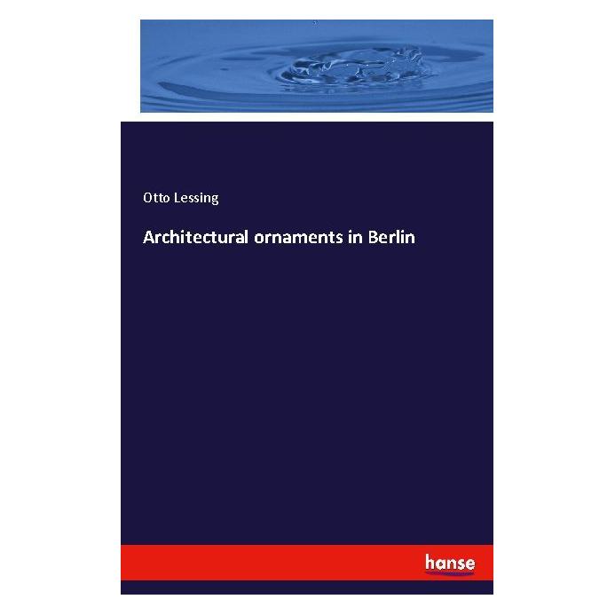 Hansebooks Architectural ornaments in Berlin (Englisch, Softcover, Otto Lessing) (56003973)
