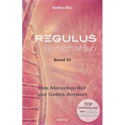 Die Regulus-Botschaften, Gebundene Ausgabe von Bettina Büx, EchnAton Verlag, 978-3-96442-030-5