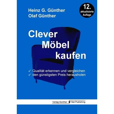 Clever Möbel kaufen, Taschenbuch von Heinz G. Günther,Olaf Günther, Günther Net Publishing, 978-3-947557-02-8