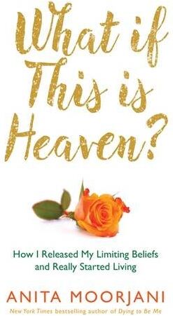 Anita Moorjani - What If This Is Heaven?: How I Released My Limiting Beliefs and Really Started Living - Preis vom 09.10.2026 07:28:09 h