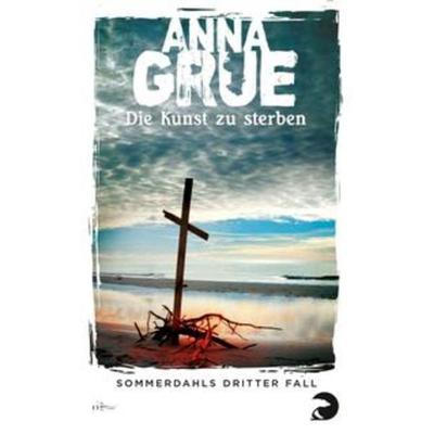Die Kunst zu sterben / Dan Sommerdahl Bd.3, Taschenbuch von Anna Grue, Berlin Verlag Taschenbuch