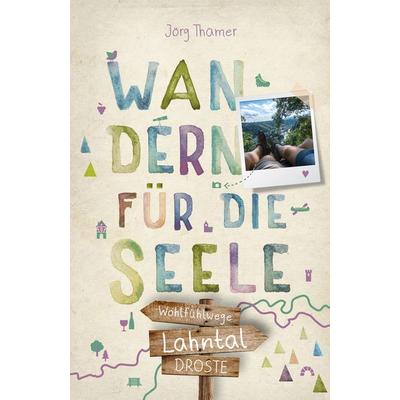 Lahntal. Wandern für die Seele, Taschenbuch von Jörg Thamer, Droste Verlag GmbH, 978-3-7700-2389-9