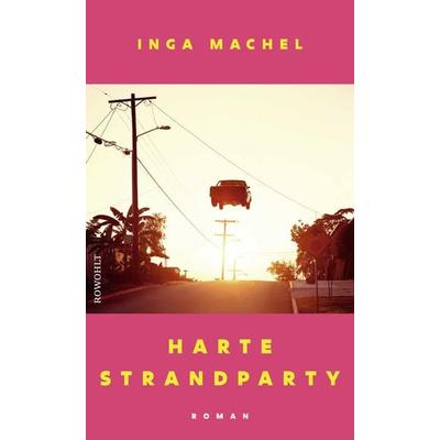 Harte Strandparty, Gebundene Ausgabe von Inga Machel, Rowohlt, 978-3-498-00772-0