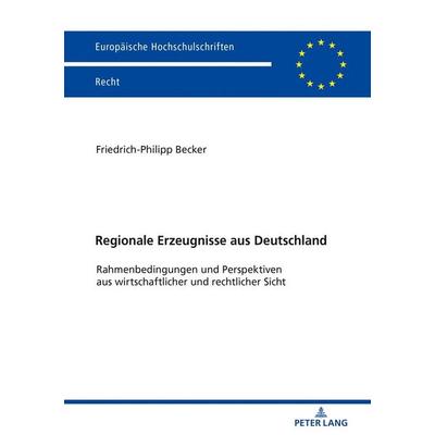 Regionale Erzeugnisse aus Deutschland, Taschenbuch von Friedrich-Philipp Becker, Peter Lang GmbH, Internationaler Verlag der Wissenschaften,
