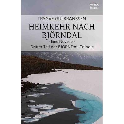 HEIMKEHR NACH BJÖRNDAL - EINE NOVELLE, Taschenbuch von Trygve Gulbranssen, Epubli, 978-3-7502-7210-1