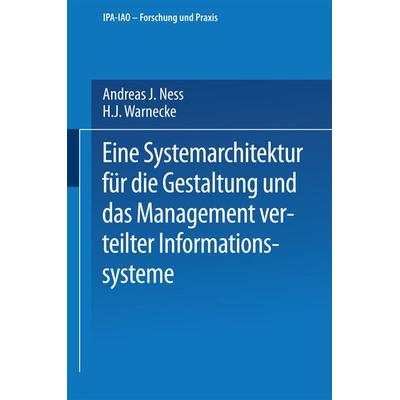 Eine Systemarchitektur für die Gestaltung und das Management verteilter Informationssysteme, Taschenbuch von Andreas J. Ness, Springer Berlin,