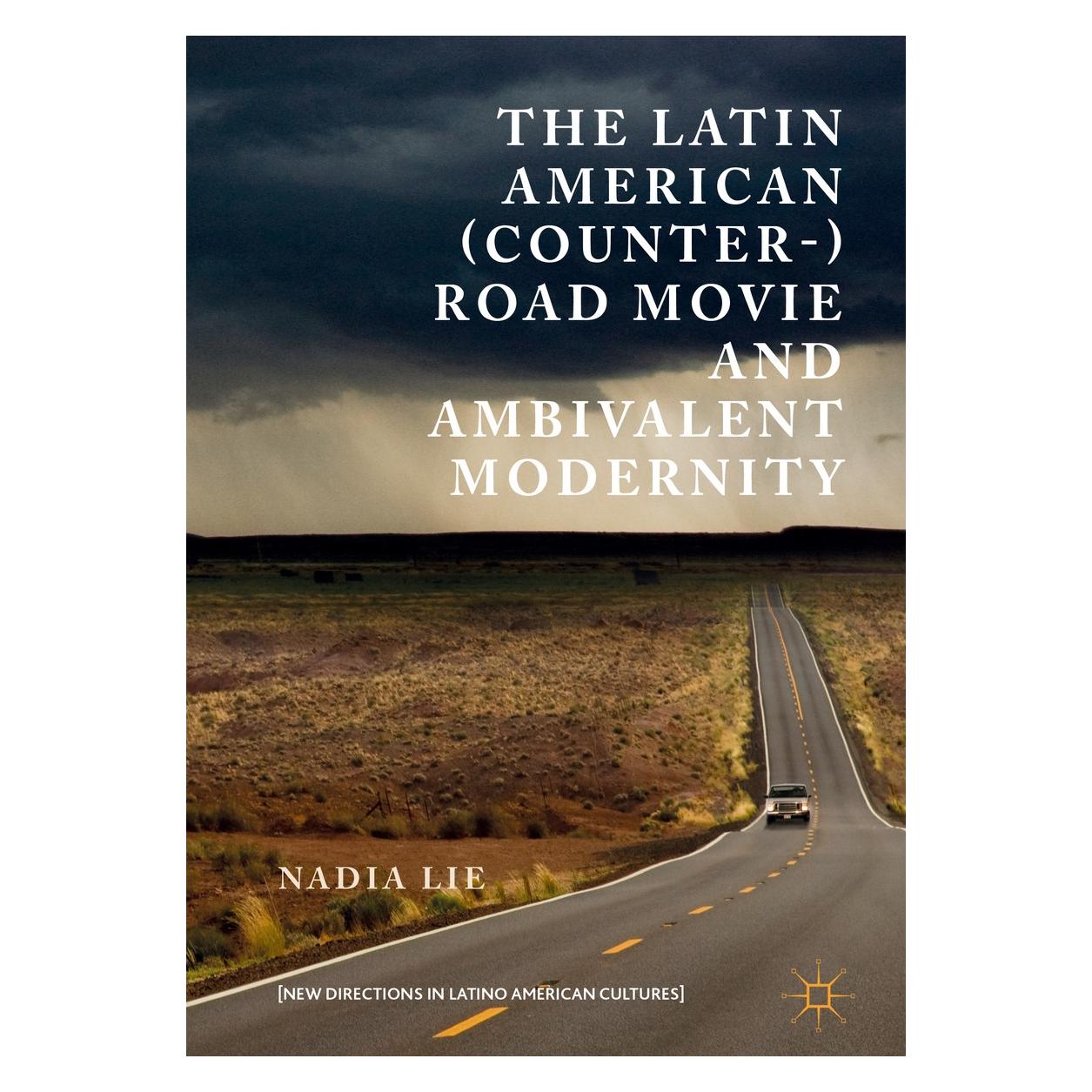 Springer The Latin American (Counter-) Road Movie and Ambivalent Modernity (Englisch, Hardcover, Nadia Lie) (9783319435534)