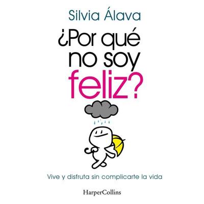 ¿Por qué no soy feliz? Vive y disfruta sin complicarte la vida - Silvia Álava, Audio, 9788491399605