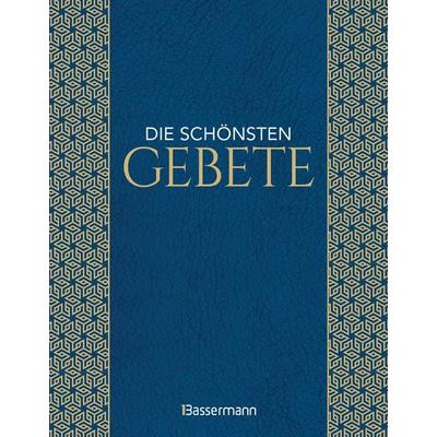 Die schönsten Gebete zur inneren Einkehr, Meditation, für Trost und Zuspruch, Gebundene Ausgabe von , Bassermann