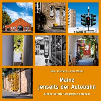 Mainz jenseits der Autobahn, Taschenbuch von Marc Clement,Jutta Wirthl, BoD – Books on Demand, 978-3-7526-7363-0