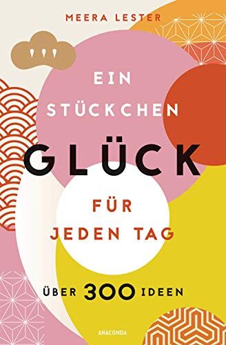 Ein Stückchen Glück für jeden Tag (Glücklich werden, achtsam leben und Lebensqualität verbessern mit einfachen Glücks-Hacks) - Preis vom 11.10.2026 03:10:56 h