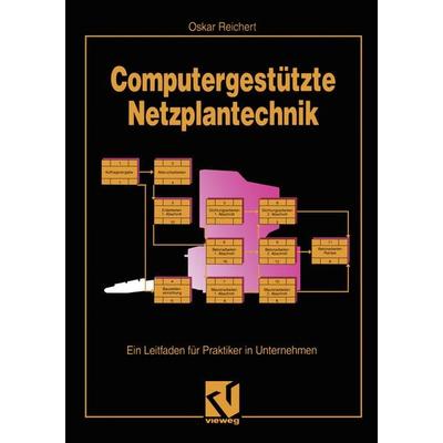 Computergestützte Netzplantechnik, Taschenbuch von Oskar Reichert, Vieweg & Teubner, 978-3-322-83074-6