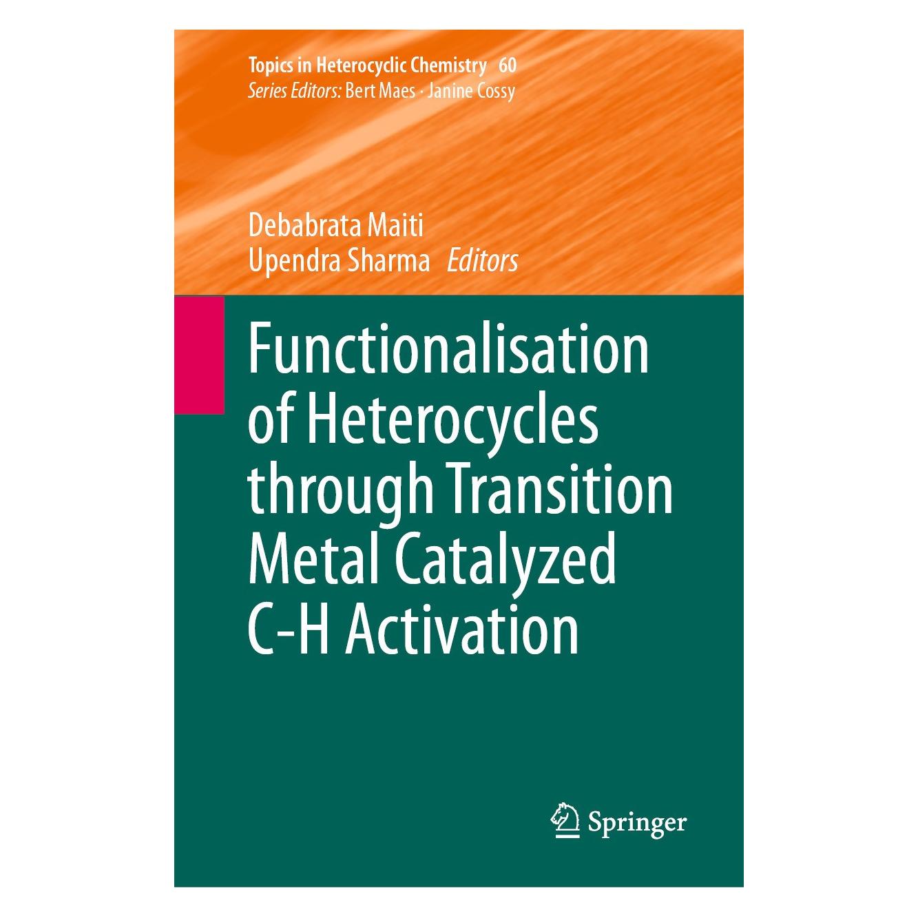 Springer Functionalisation of Heterocycles through Transition Metal Catalyzed C-H Activation (Englisch, Hardcover, Debabrata Maiti, Upendra Sharma) (9783031708428)