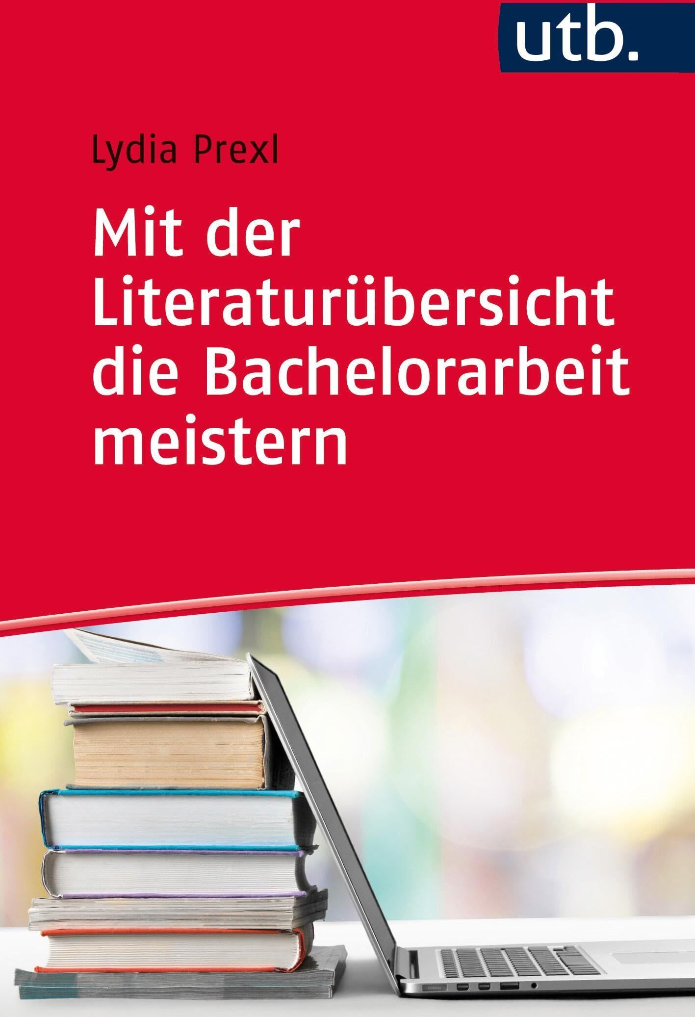 Lydia Prexl - Mit der Literaturübersicht die Bachelorarbeit meistern - Preis vom 30.09.2026 09:01:18 h