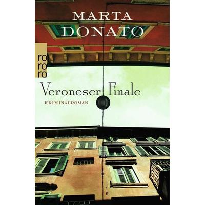 Veroneser Finale: Commissario Fontanaros erster Fall, Taschenbuch von Marta Donato, Rowohlt Taschenbuch, 978-3-499-24186-4