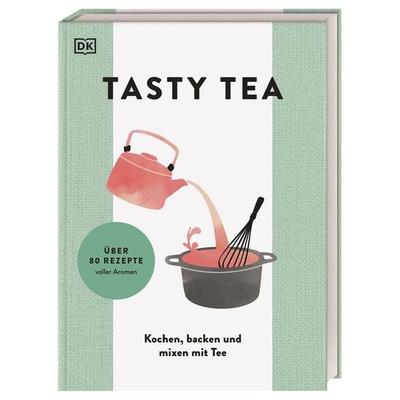 TASTY TEA, Gebundene Ausgabe von , DK Verlag Dorling Kindersley, 978-3-8310-4597-6