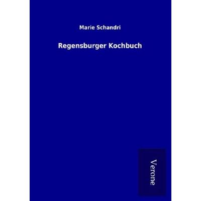 Regensburger Kochbuch, Taschenbuch von Marie Schandri, BoD - Books on Demand